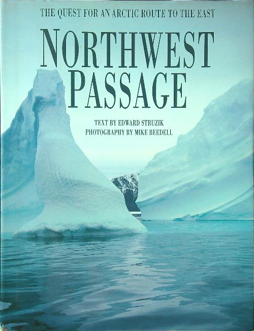 Northwest Passage: The Quest for an Arctic Route to the …