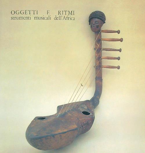 Oggetti e ritmi. Strumenti musicali dell'Africa