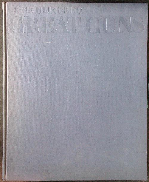 One Hundred Great Guns. An illustrated history of firearms
