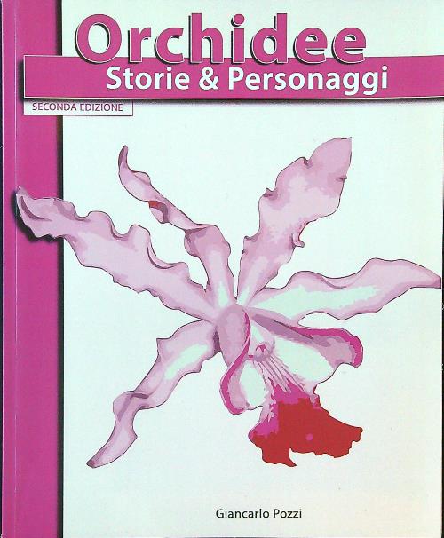 Orchidee storie e personaggi. Seconda edizione
