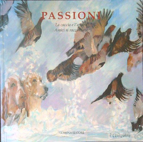 Passioni 4 La caccia e l'amore Amici si raccontano