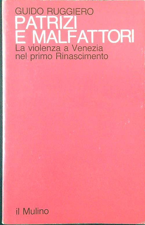 Patrizi e malfattori. La violenza a Venezia nel primo Rinascimento