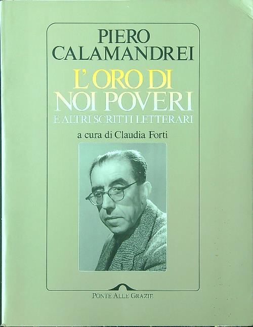 Piero Calamandrei. L'oro di noi poveri e altri scritti letterari
