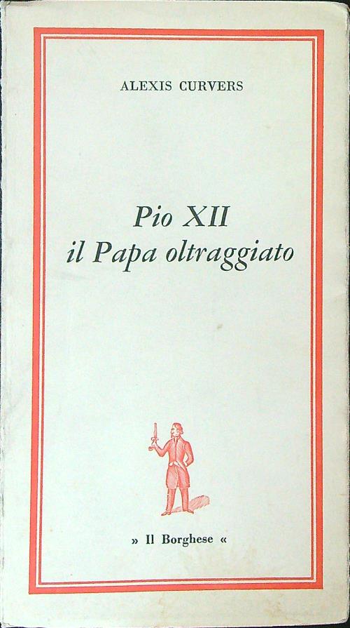Pio XII il papa oltraggiato