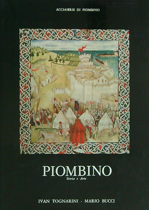 Piombino. Citta' e stato dell'Italia moderna nella storia e nell'arte
