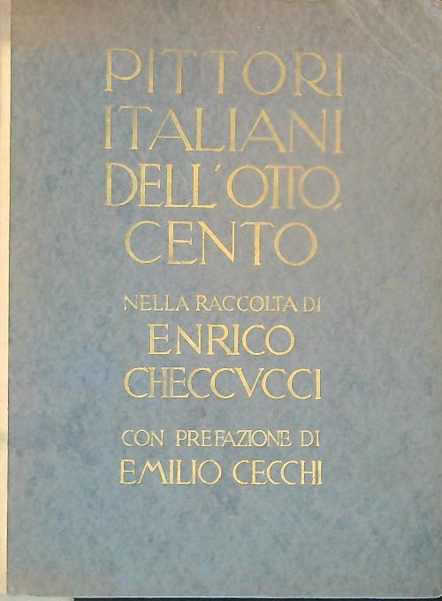 Pittori Italiani dell'Ottocento. Nella raccolta di Enrico Checcucci. Seconda parte