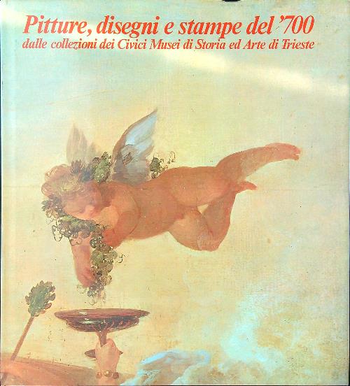 Pitture disegni e stampe del '700