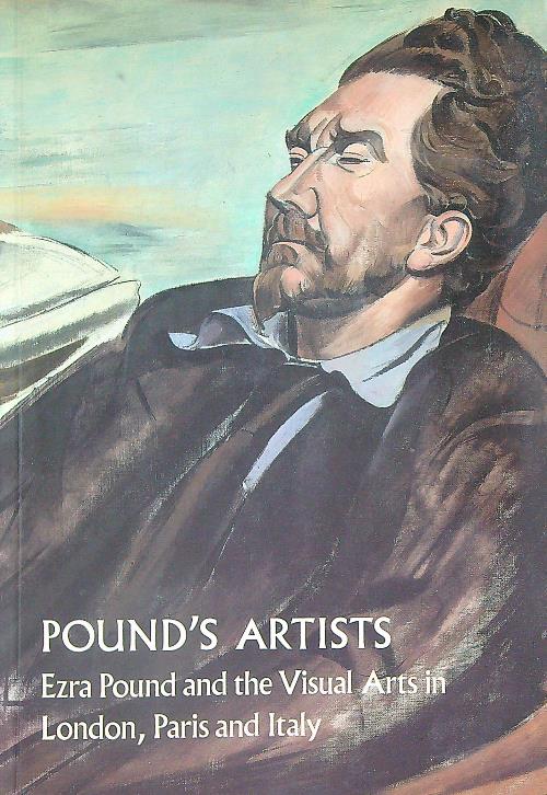 Pound's Artists: Ezra Pound and the Visual Arts in London, …