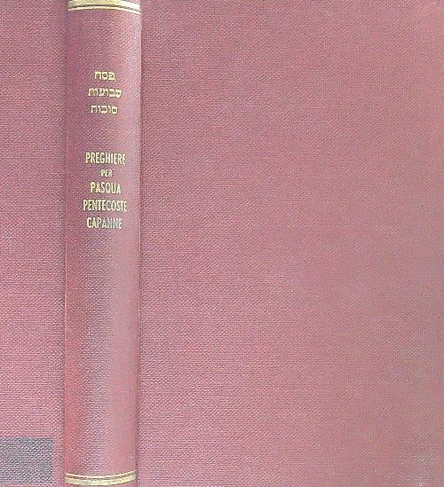 Preghiere per le tre feste di pasqua, pentecoste, capanne