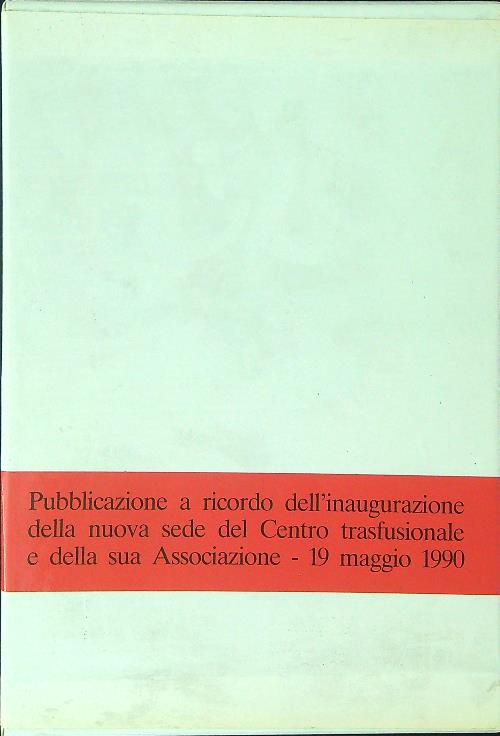 Pubblicazione a ricordo dell'inaugurazione della nuova sede del centro trasfusionale …