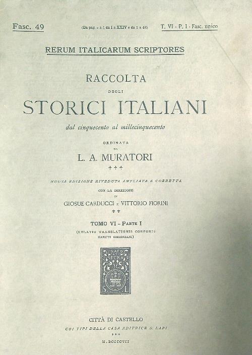 Rerum italicarum scriptores. Raccolta degli storici italiani Tomo VI Parte …