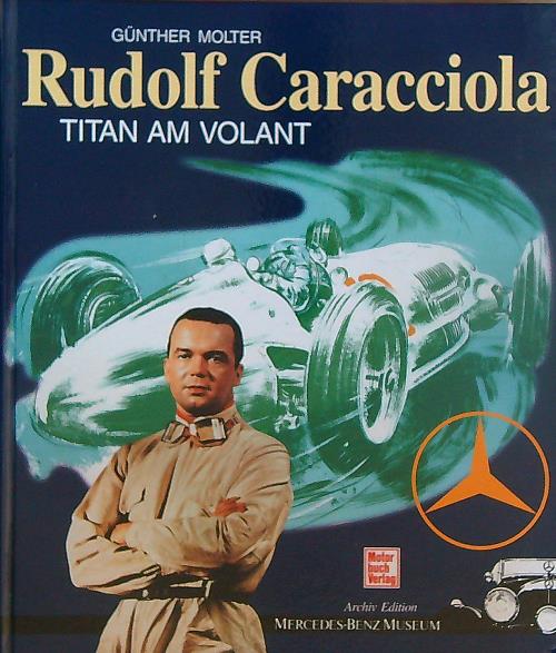 Rudolf Caracciola. Titan am Volant