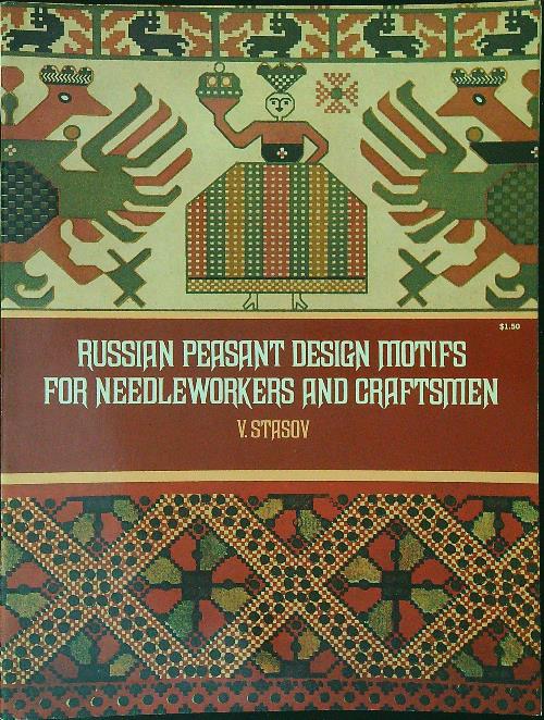 Russian paesant design motifs for needleworkers and craftsmen