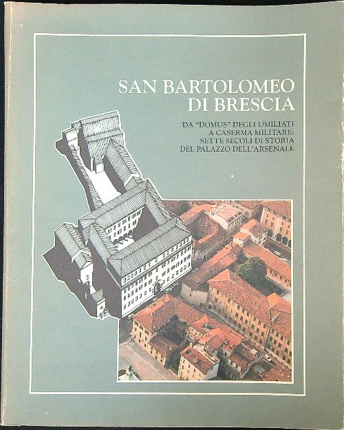 San Bartolomeo di Brescia. Da Domus degli Umiliati a caserma …