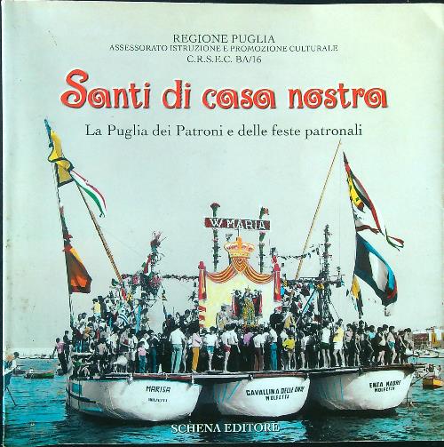 Santi di casa nostra. La Puglia dei patroni e delle …