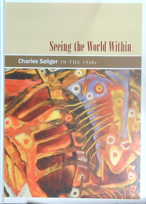 Seeing the World Within: Charles Seliger in the 1940s