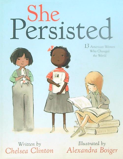 She Persisted: 13 American Women Who Changed the World