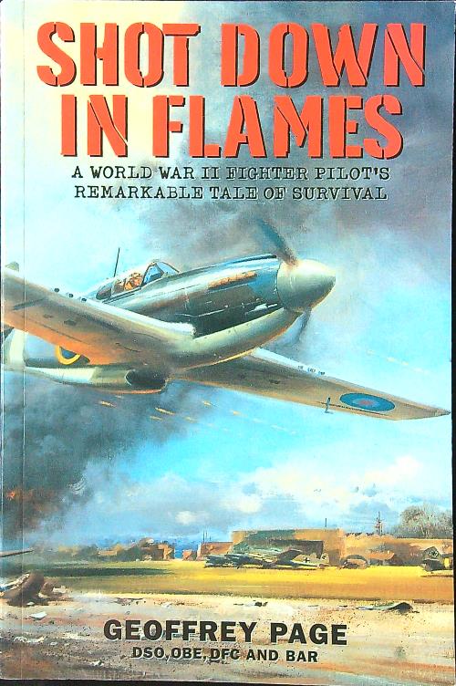 Shot Down in Flames: A World War II Fighter Pilot's …