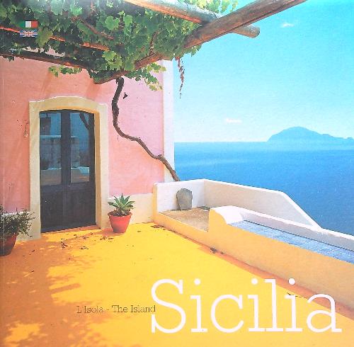 Sicilia. L'isola. Ediz. italiana e inglese