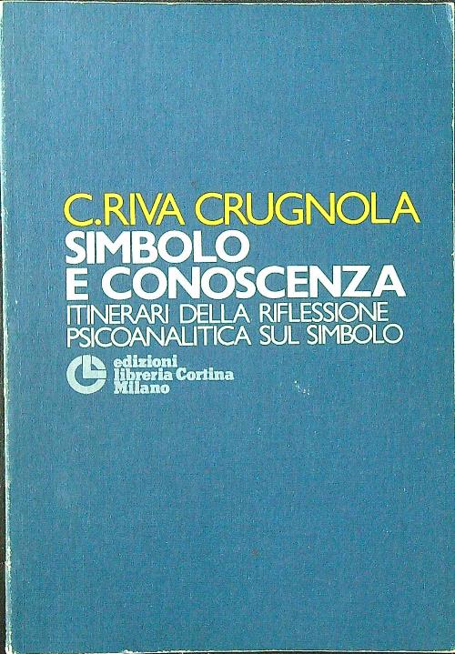 Simbolo e conoscenza. Itinerari della riflessione psicoanalitica sul simbolo