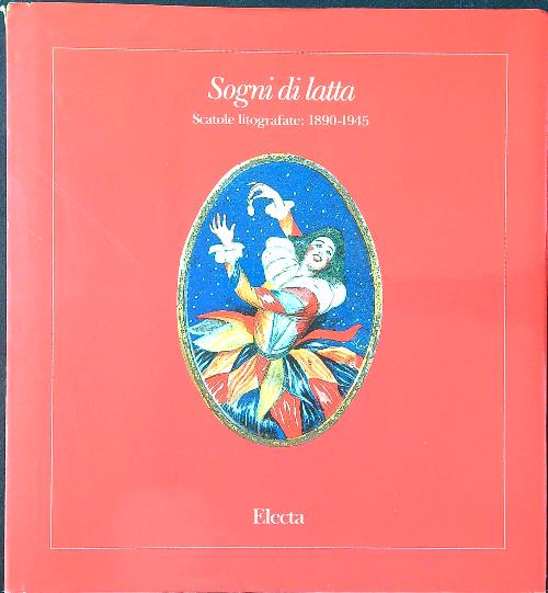Sogni di latta. Scatole litografate 1890-1945