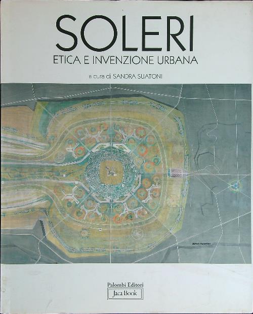 Soleri Etica e invenzione urbana