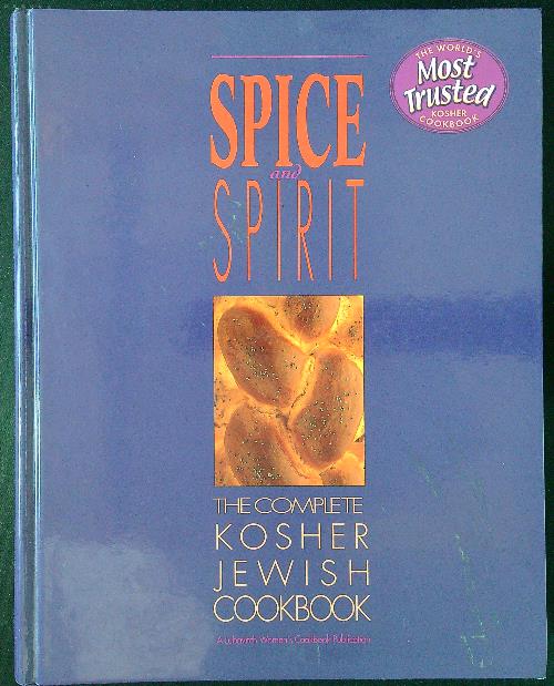 Spice and Spirit: The Complete Kosher Jewish Cookbook
