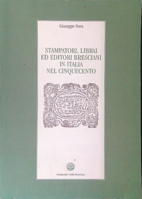 Stampatori, librai ed editori Bresciani in Italia nel Cinquecento