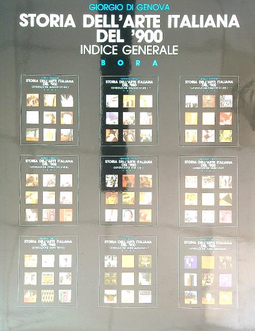 Storia dell'arte italiana del '900. Indice generale