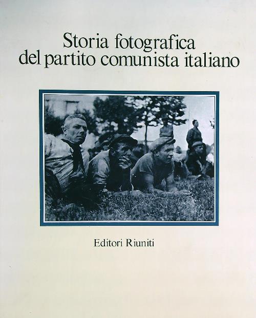 Storia fotografica del partito comunista Italiano. 2vv