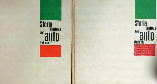 Storia illustrata dell'auto italiana. Dalle origini al 1918 2vv