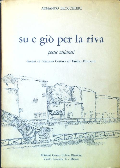 Su e gio' per la riva. Poesie milanesi