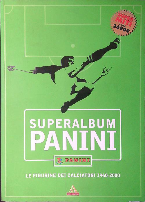 Superalbum Panini. Le figurine dei calciatori 1960-2000