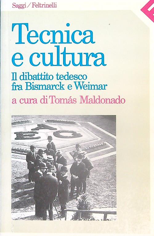 Tecnica e cultura. Il dibattito tedesco fra Bismark e Weimar