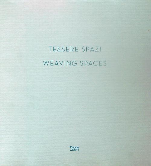 Tessere spazi. Weaving spaces