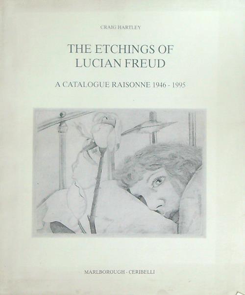 The Etchings of Lucian Freud: A Catalogue Raisonne 1946 - …