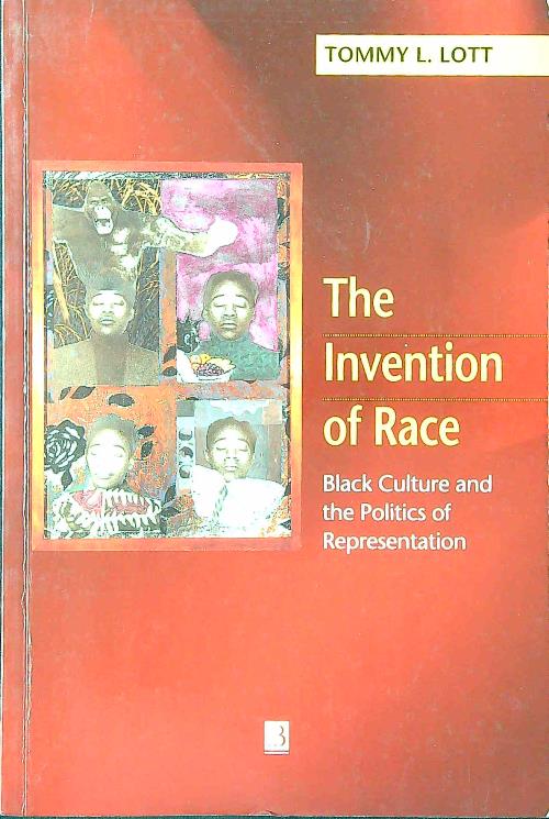 The Invention of Race: Black Culture and the Politics of …