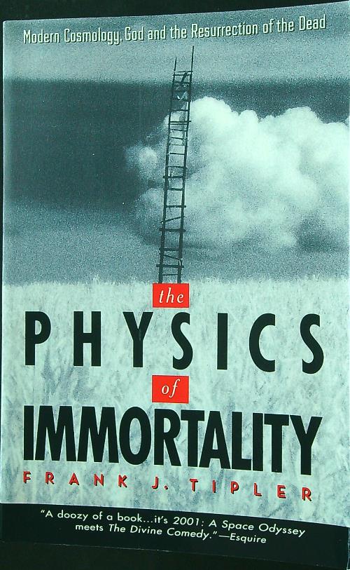 The Physics of Immortality: Modern Cosmology, God and Resurrection of …