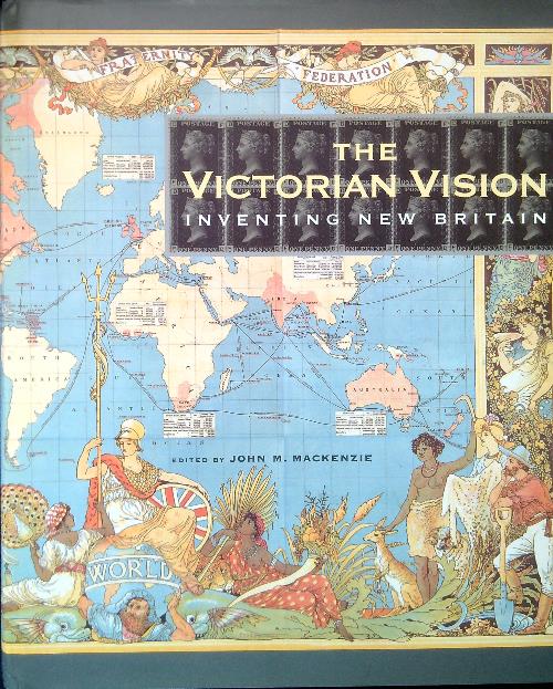 The Victorian Vision. Inventing new Britain