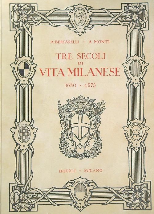 Tre secoli di vita milanese 1630-1875