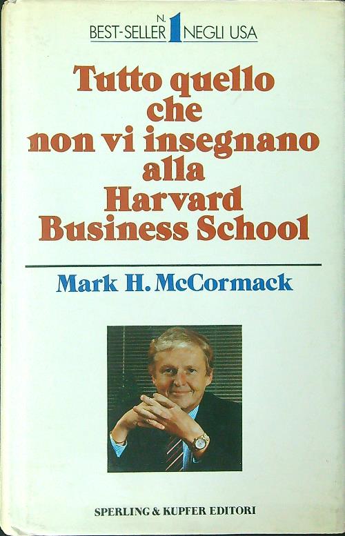 Tutto quello che non vi insegnano alla Harvard Business School