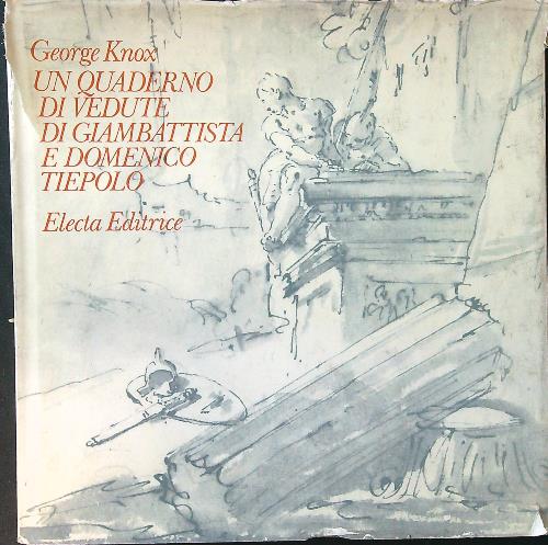 Un quaderno di vedute di Giambattista e Domenico Tiepolo