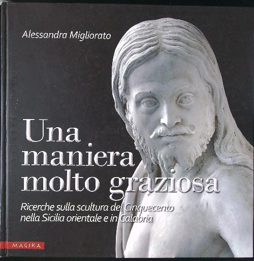Una maniera molto graziosa. Ricerche sulla scultura del Cinquecento