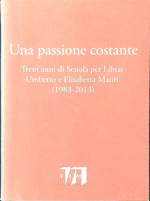 Una passione costante. Trent'anni di Scuola per Librai Umberto-Elisabetta Mauri