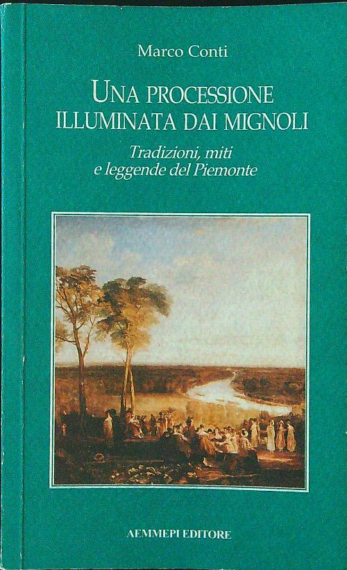 Una processione illuminata dai mignoli. Tradizioni miti leggende del Piemonte