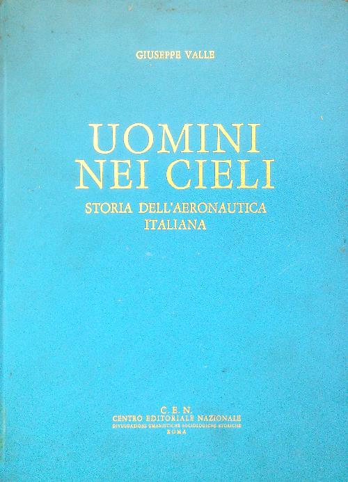 Uomini nei cieli. Storia dell'aeronautica italiana