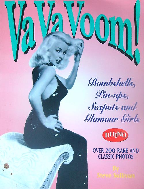 Va Va Voom!: Bombshells, Pin-Ups, Sexpots and Glamour Girls