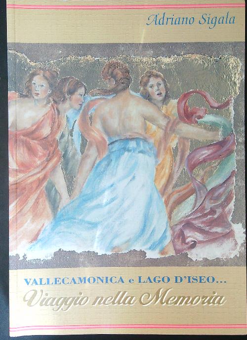 Vallecamonica e Lago d'Iseo... Viaggio nella memoria