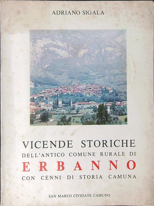 Vicende storiche dell'antico comune rurale di Erbanno con cenni di …
