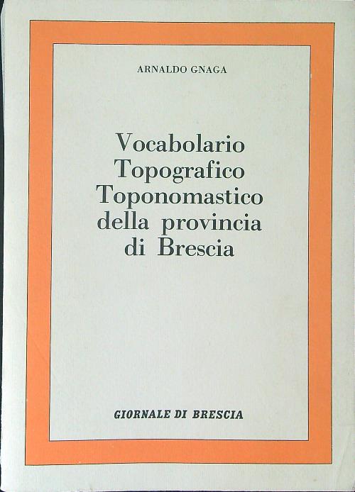 Vocabolario topografico toponomastico della provincia di Brescia